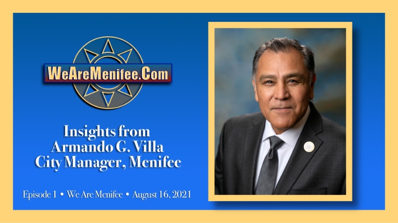 VIDEO EXCLUSIVE | We Are Menifee Ep. 1 – Armando G. Villa, City Manager